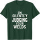 I'm Silently Judging Your WELDS - Funny Welding T-Shirt - T-Shirt | Forest