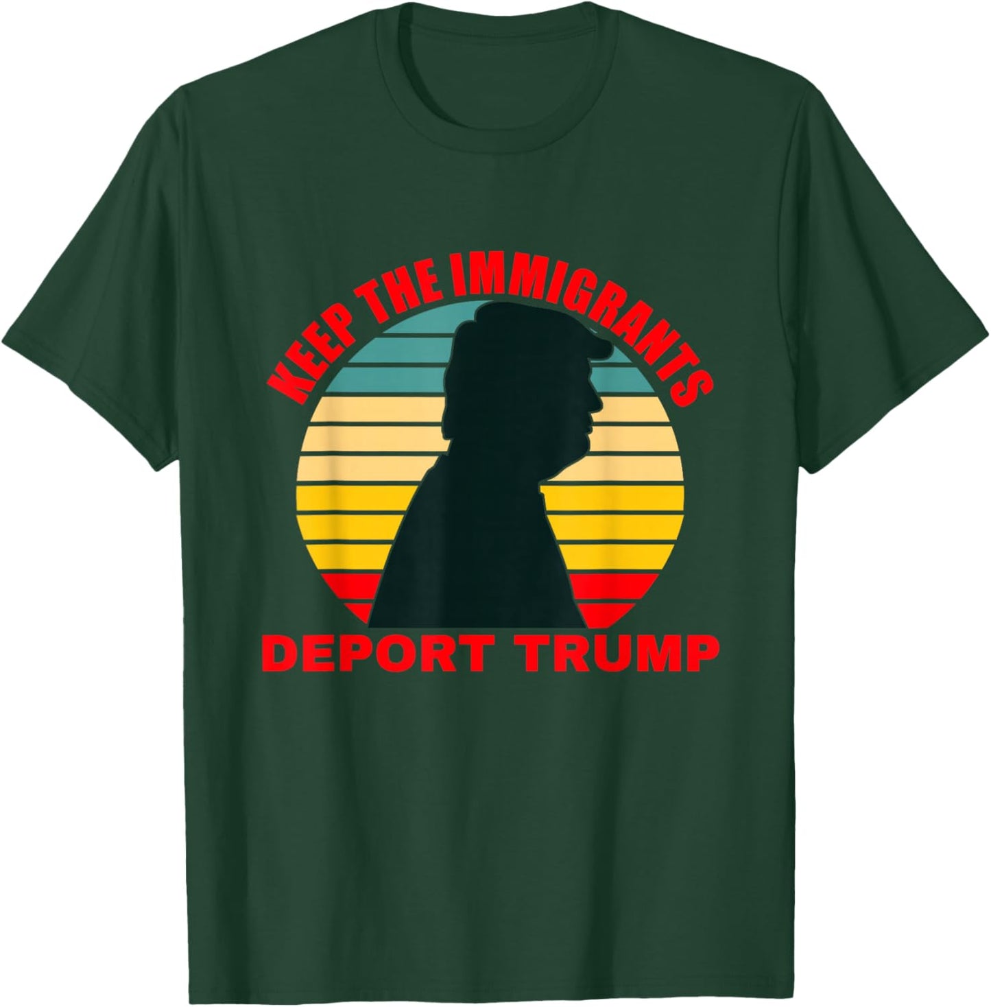 Keep The Immigrants Deport Trump Retro Anti-Trump T-Shirt - T-Shirt | Forest