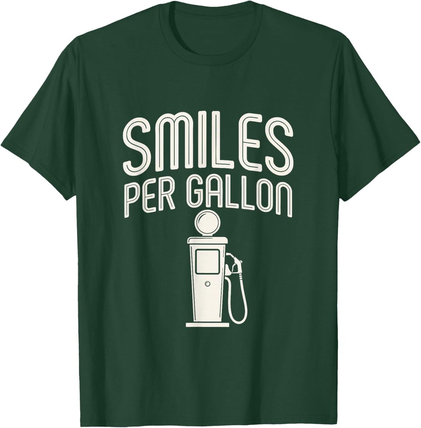 Smiles Per Gallon Fuel Industry Joke T-Shirt - T-Shirt | Forest