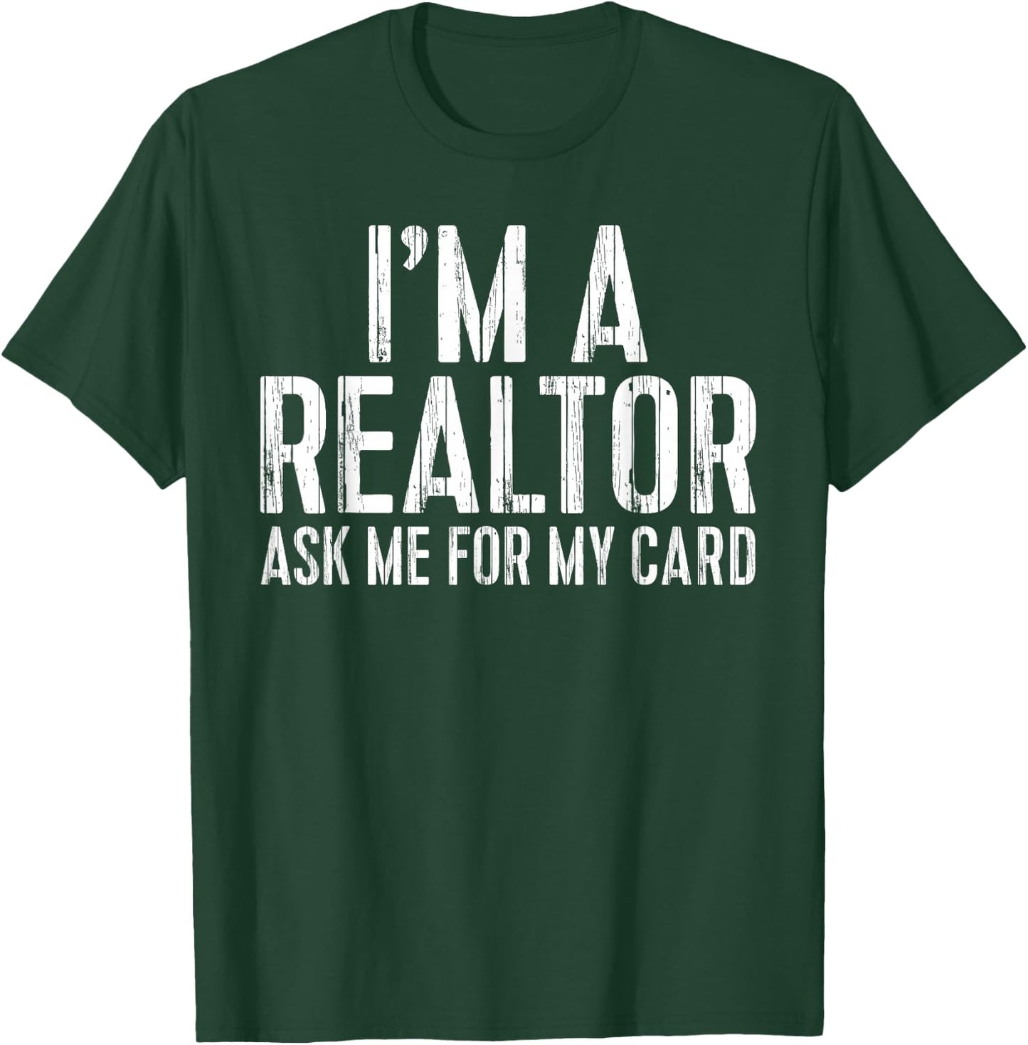 I'm A Realtor Ask Me For My Card Shirt Men Women Realtor T-Shirt - T-Shirt | Forest