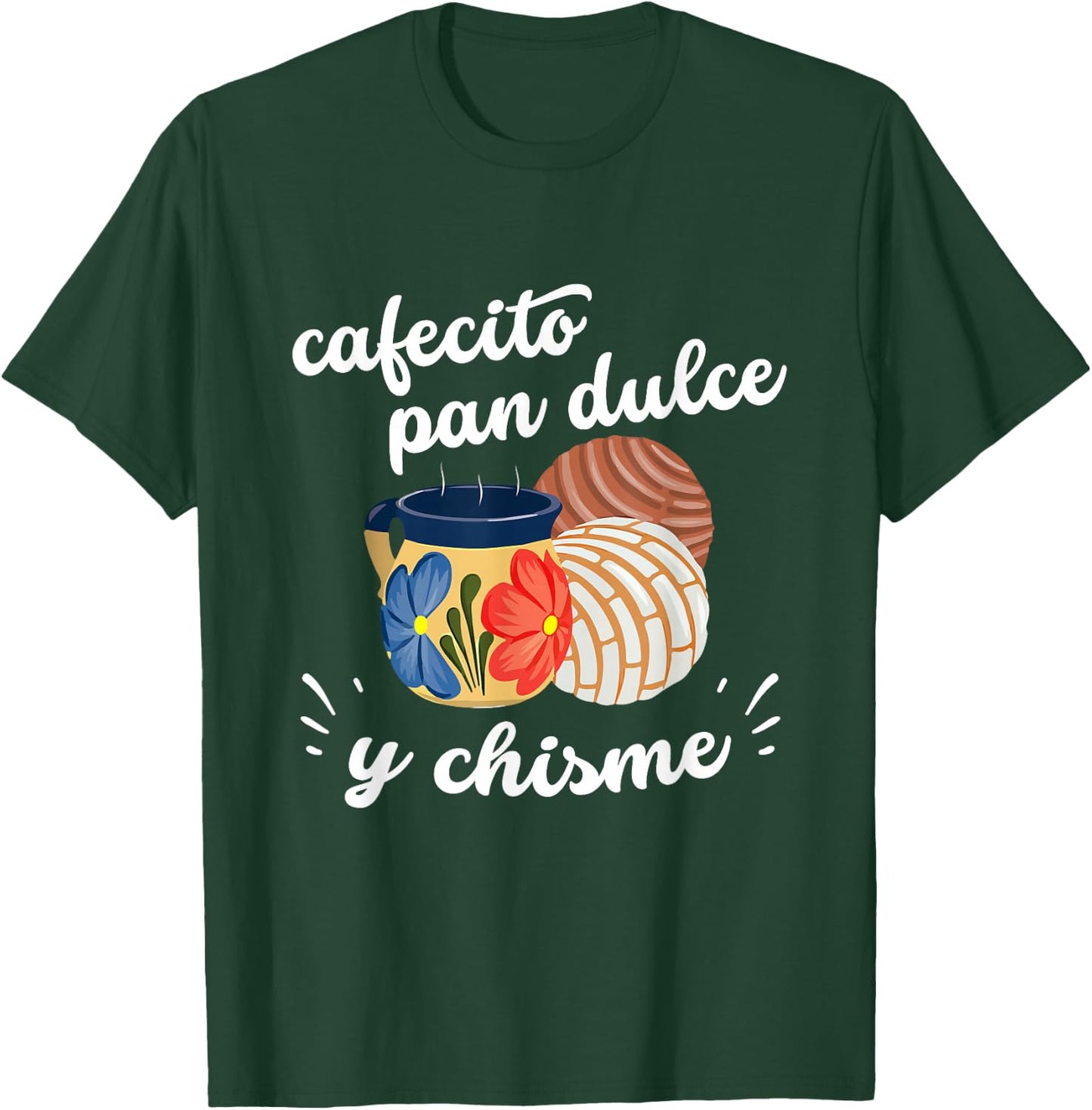 Cafecito Pan Dulce y Chisme Mexican Hispanic Pride Breakfast T-Shirt - T-Shirt | Forest
