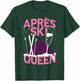 Funny Apres Ski Queen Skiing Winter Sports Party Fun T-Shirt - T-Shirt | Forest