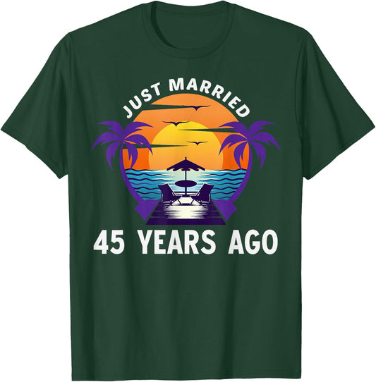 Just Married 45 Years Ago Matching 45th Wedding Anniversary T-Shirt - T-Shirt | Forest