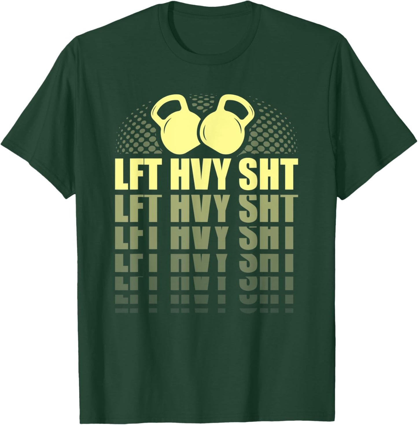 Funny Lift Heavy Shit kettlebell Weightlifting T-Shirt - T-Shirt | Forest