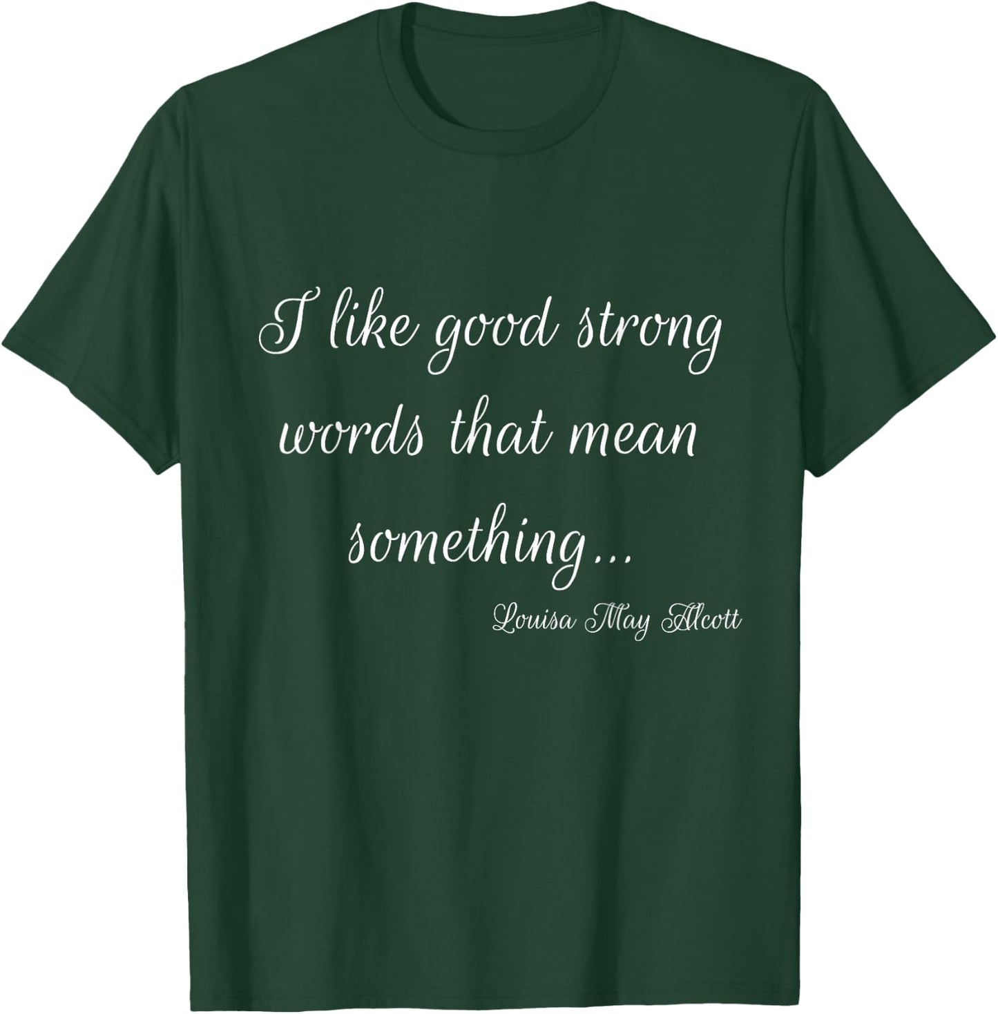 Little Women Louisa May Alcott Book Quote March Sisters T-Shirt - T-Shirt | Forest