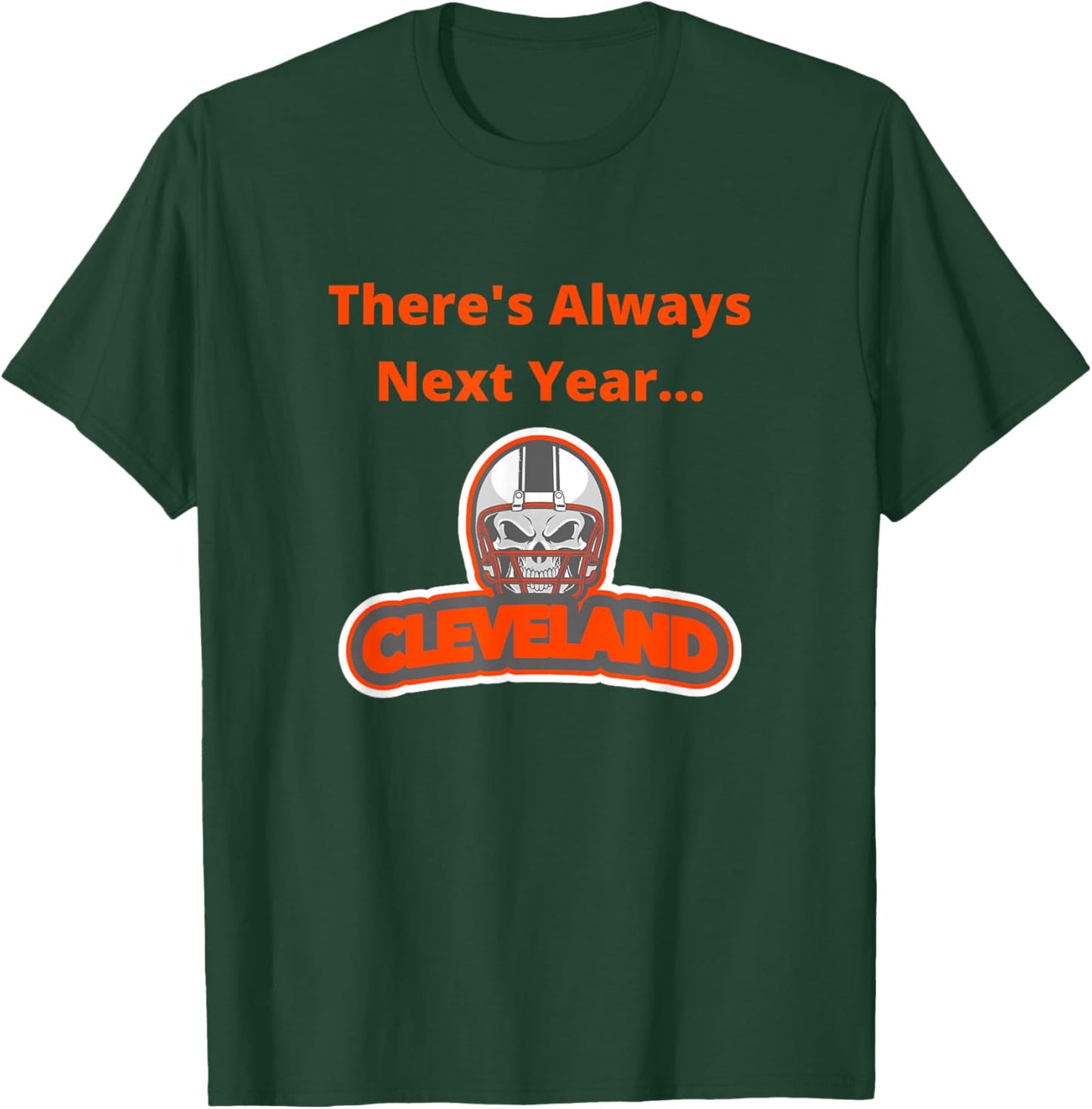 There's Always Next Year Cleveland T-Shirt - T-Shirt | Forest