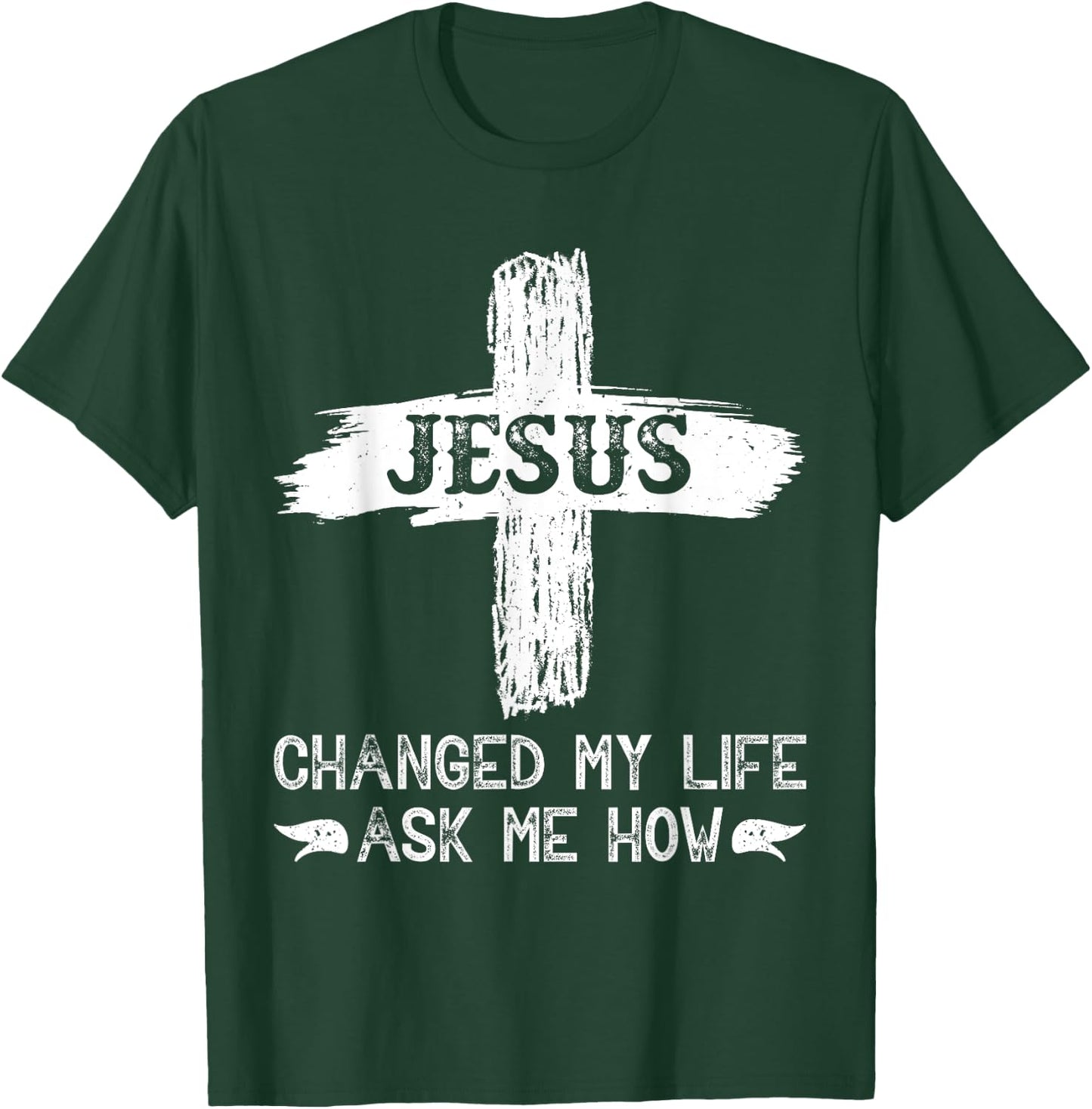 Jesus Changed My Life Ask Me How T-Shirt - T-Shirt | Forest