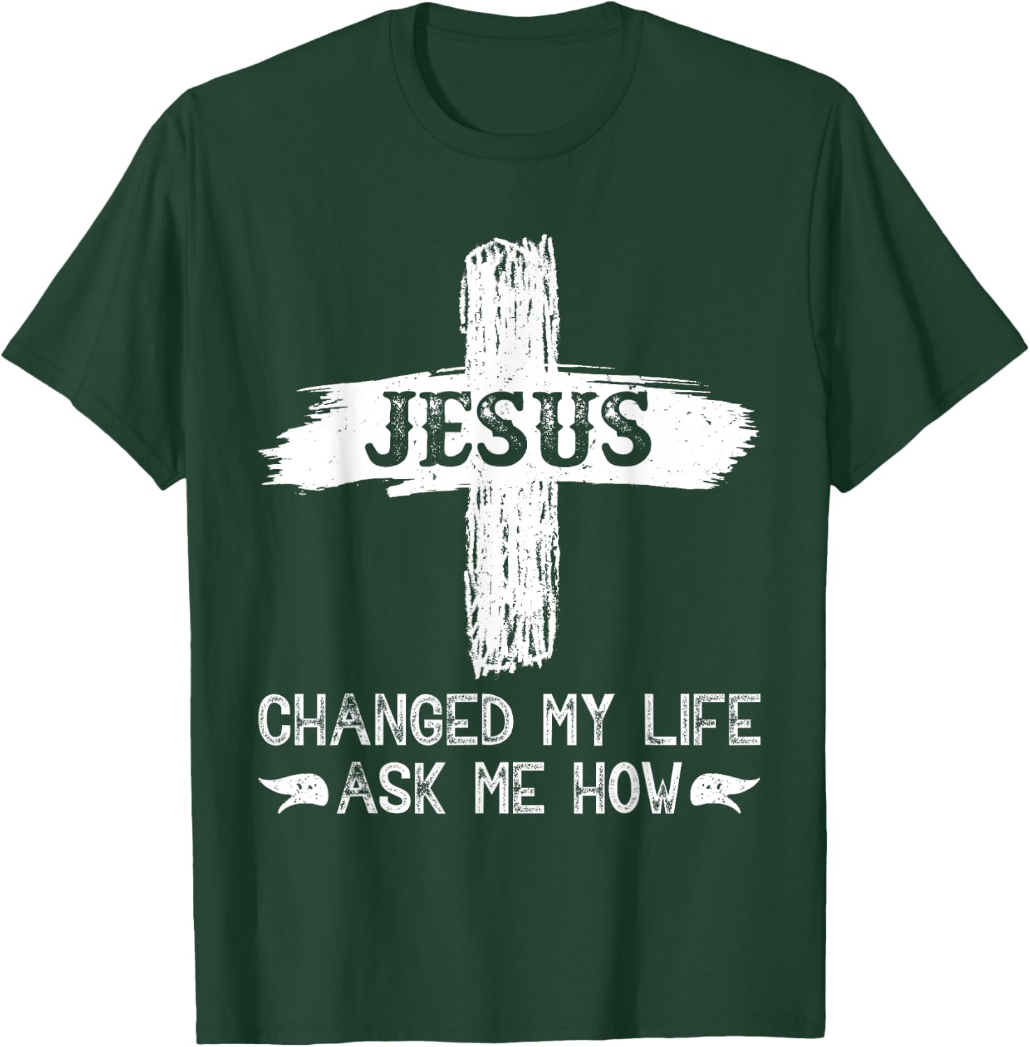 Jesus Changed My Life Ask Me How T-Shirt - T-Shirt | Forest
