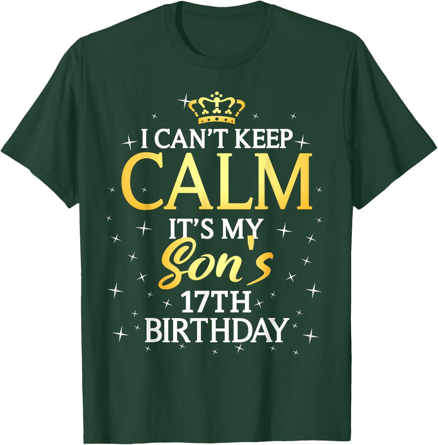 I Cant Keep Calm Its My Son 17th Birthday Party T-Shirt - T-Shirt | Forest