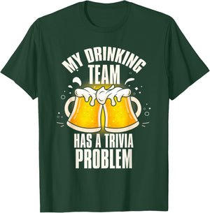 My Drinking Team Has a Trivia Problem Funny Bar Trivia T-Shirt - T-Shirt | Forest