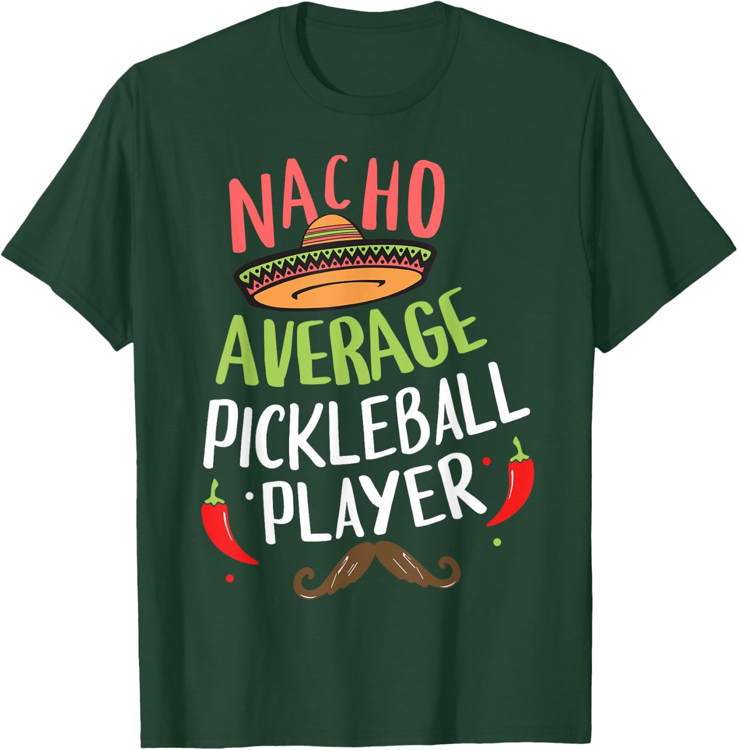 Nacho Average Pickleball Player Cinco De Mayo Mexican Fiesta T-Shirt - T-Shirt | Forest