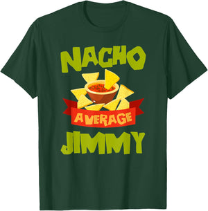 NACHO AVERAGE JIMMY Funny Birthday Personalized Name Gift T-Shirt - T-Shirt | Forest