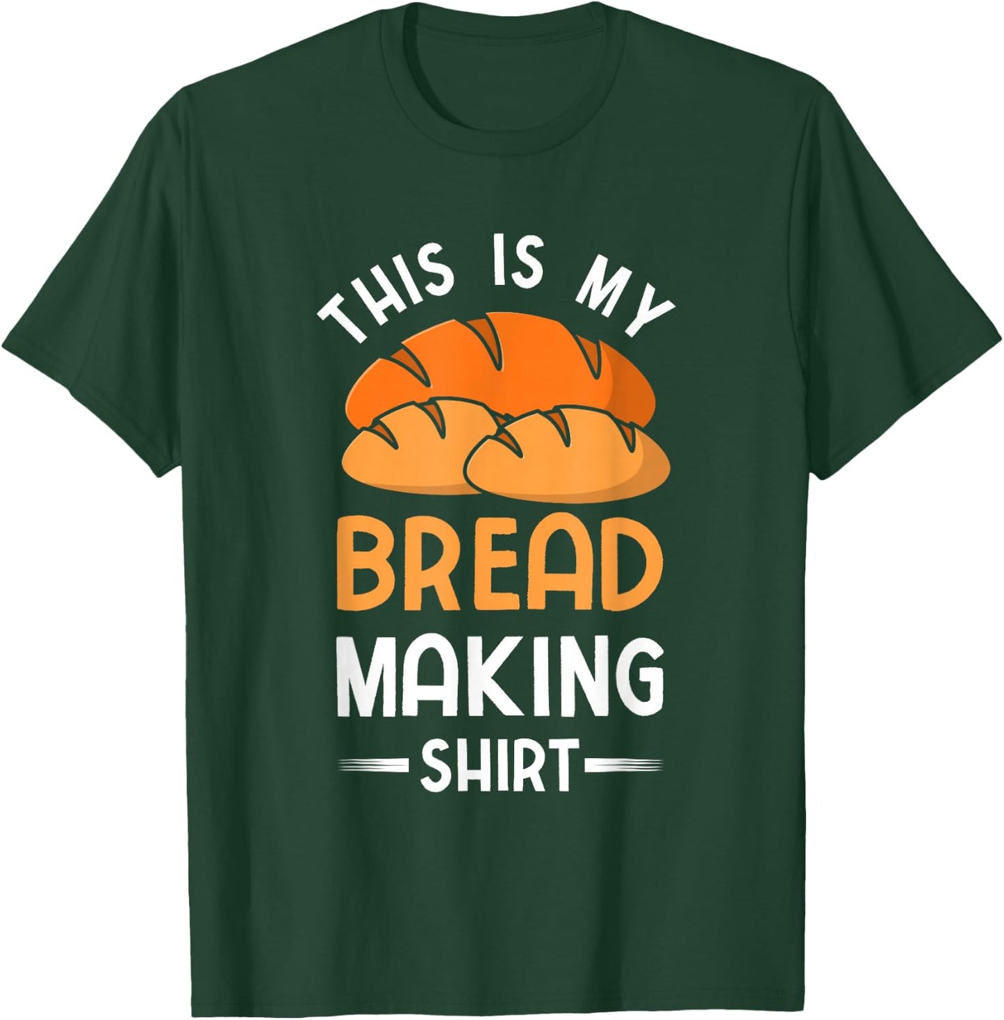 This Is My Bread Making Shirt Funny Bread Baking Baker T-Shirt - T-Shirt | Forest