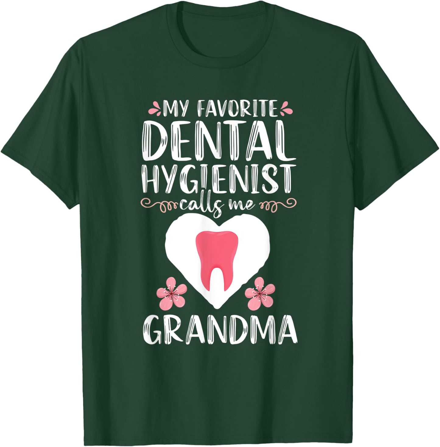 My Favorite Dental Hygienist calls me Grandma Dentist Gift T-Shirt - T-Shirt | Forest
