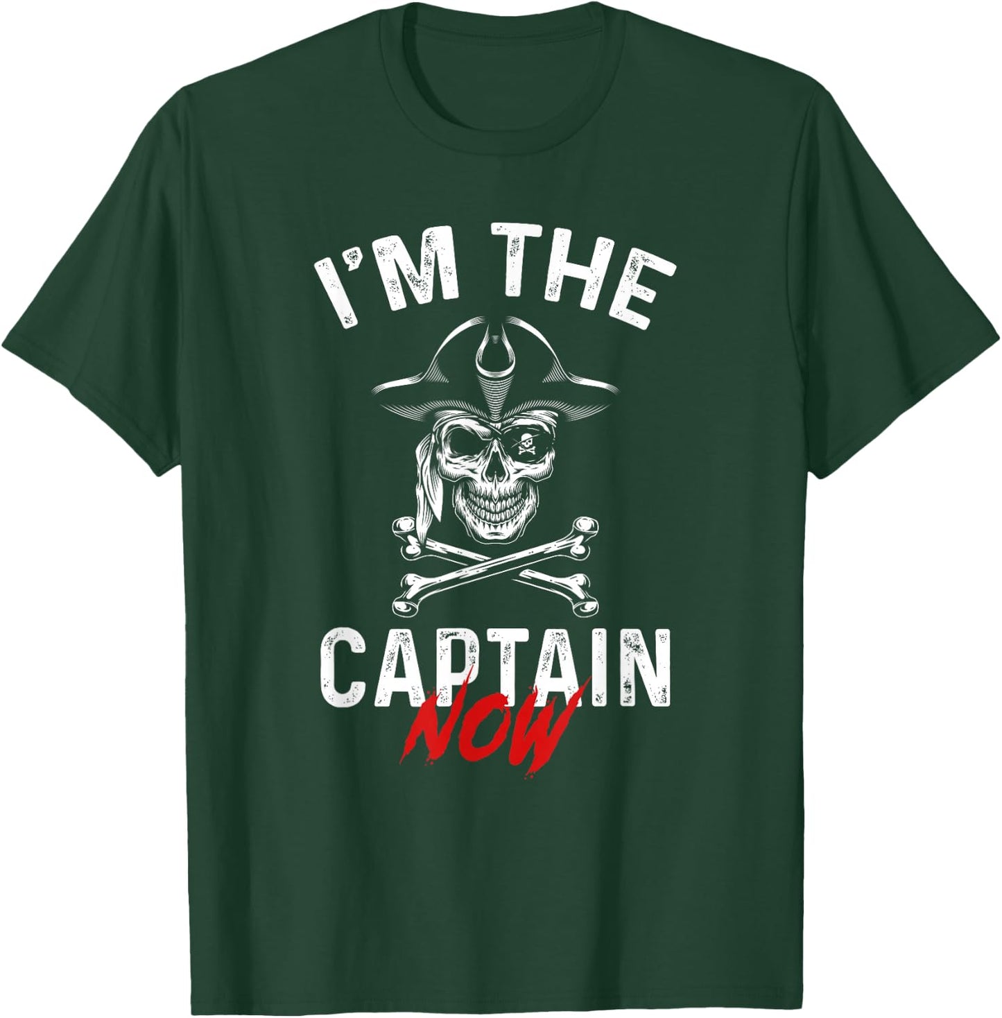 I'm The Captain Now Funny Boat Captain Saying T-Shirt - T-Shirt | Forest