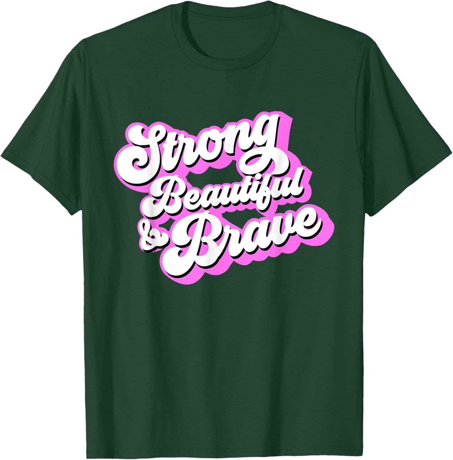Strong Beautiful & Brave - Inspirational Female & Feminist T-Shirt - T-Shirt | Forest