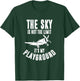 The Sky Is Not The Limit, It's My Playground , Pilot T-Shirt - T-Shirt | Forest