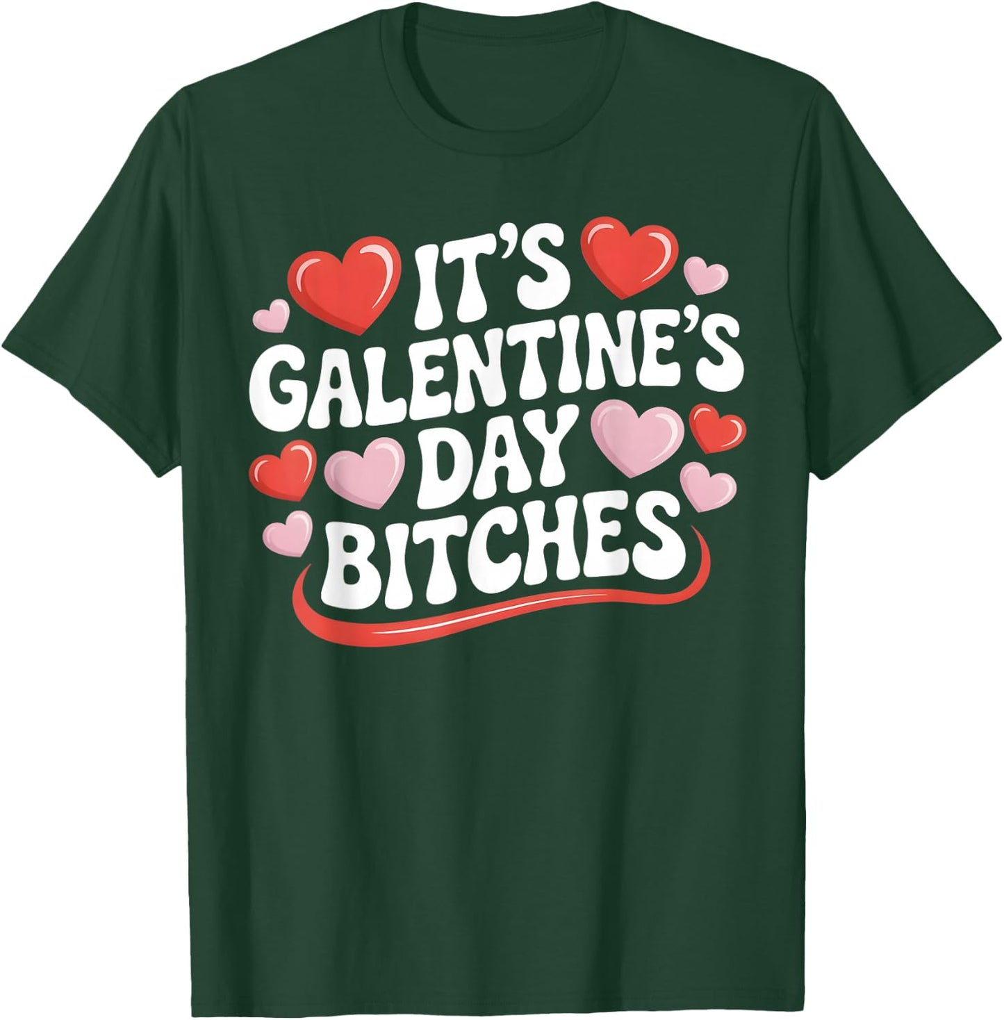It's Galentine's Day Bitches Funny Galentine's Day T-Shirt - T-Shirt | Forest