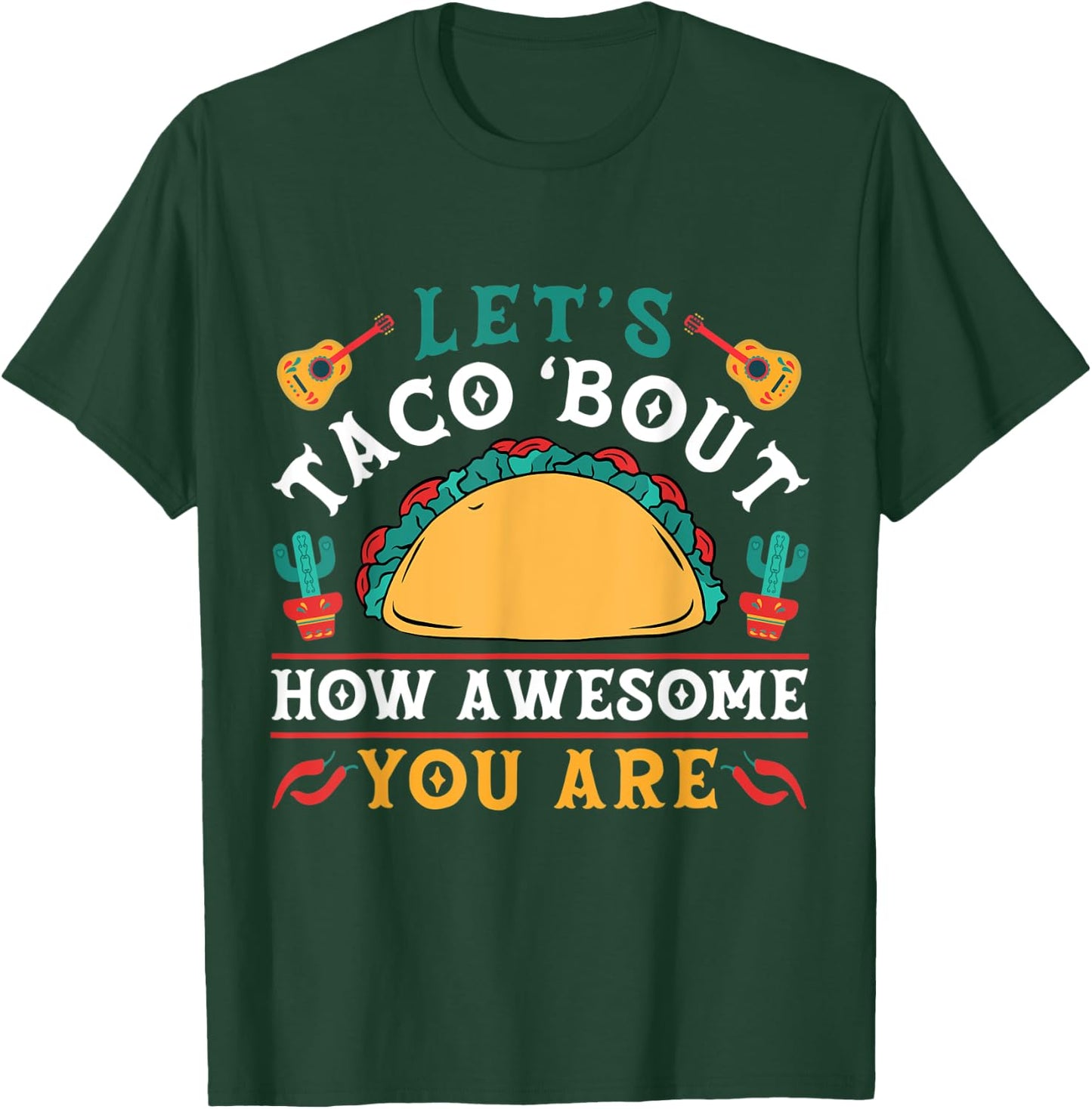 Let's Taco 'bout How Awesome You Are Funny Cinco De Mayo T-Shirt - T-Shirt | Forest