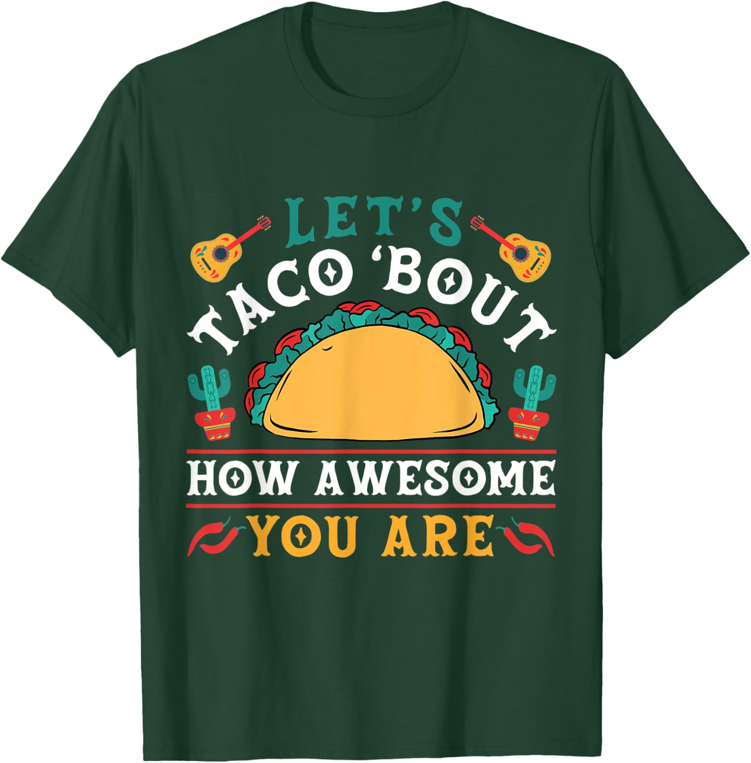 Let's Taco 'bout How Awesome You Are Funny Cinco De Mayo T-Shirt - T-Shirt | Forest