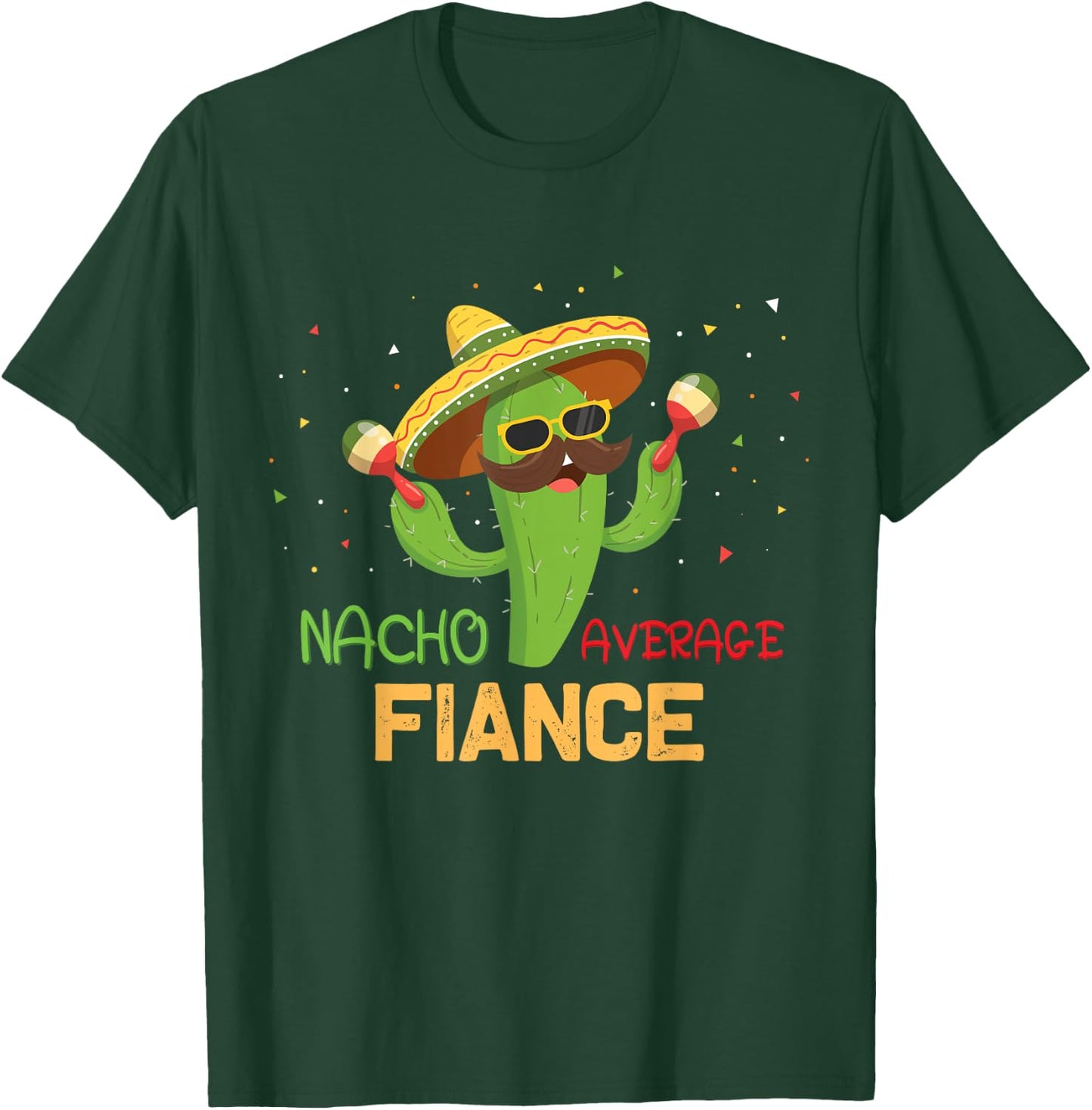 Funny Saying Nacho Average Fiance Humor Gifts Mexican men T-Shirt - T-Shirt | Forest
