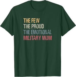 The Few The Proud The Emotional Military Mom Mama's Mothers T-Shirt - T-Shirt | Forest