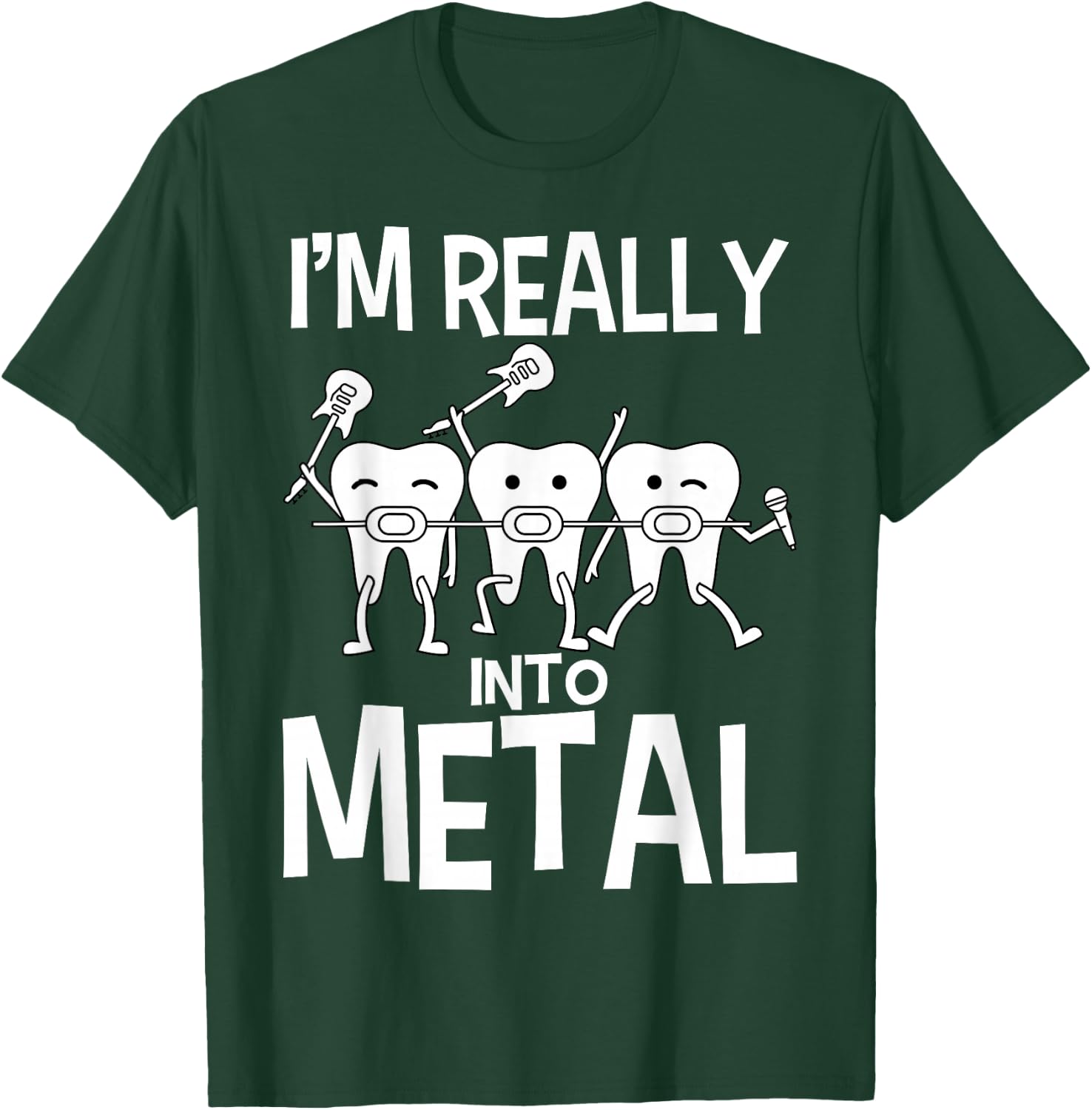 Orthodontist I'm Really Into Metal Dental Braces T-Shirt - T-Shirt | Forest