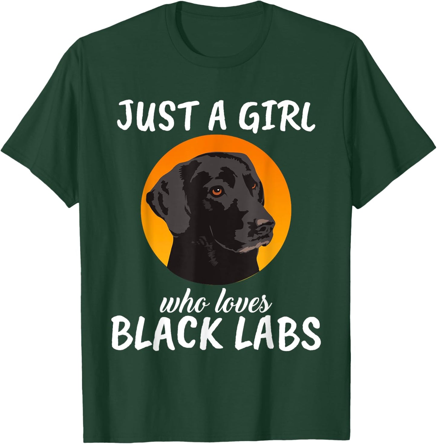 Just A Girl Who Loves Black Labs Clothes Gift Black Labrador T-Shirt - T-Shirt | Forest