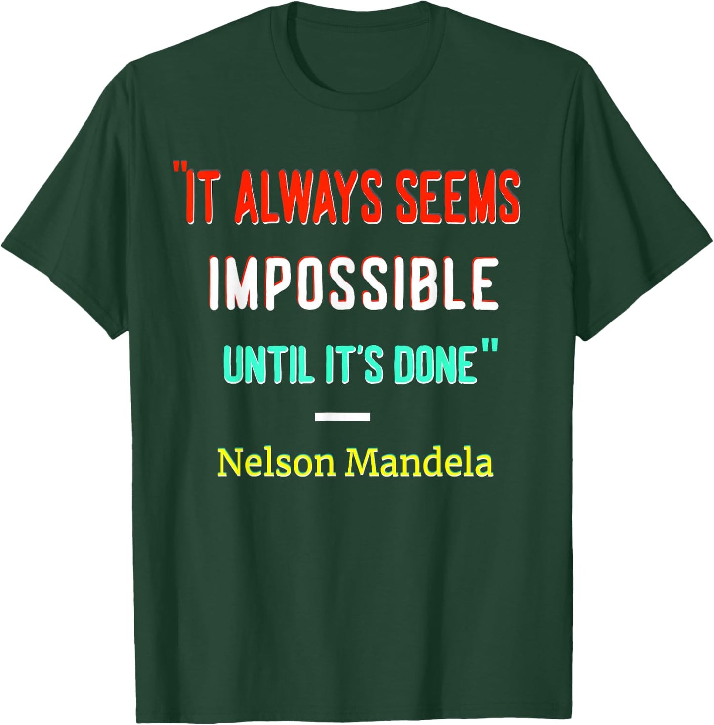 It Always Seem Impossible Until It's Done | Quote by Mandela T-Shirt - T-Shirt | Forest
