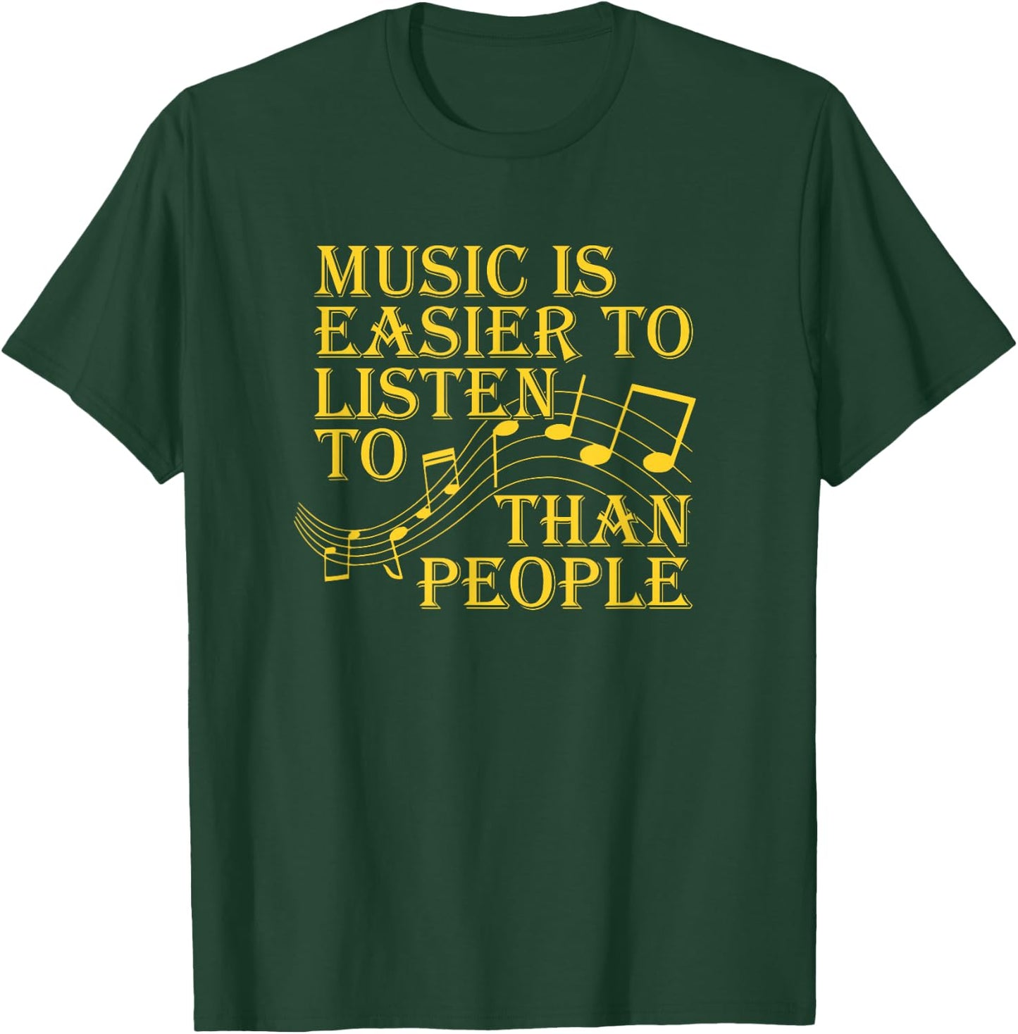 Music Is Easier To Listen To Than People Introvert Loner T-Shirt - T-Shirt | Forest