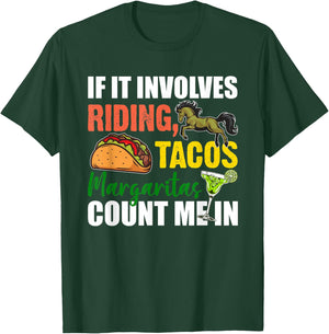 If It Involves Horse Riding Tacos And Margaritas Count Me In T-Shirt - T-Shirt | Forest