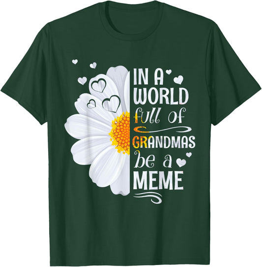 In a World Full of Grandmas Be a Meme Daisy Flower Grandma T-Shirt - T-Shirt | Forest