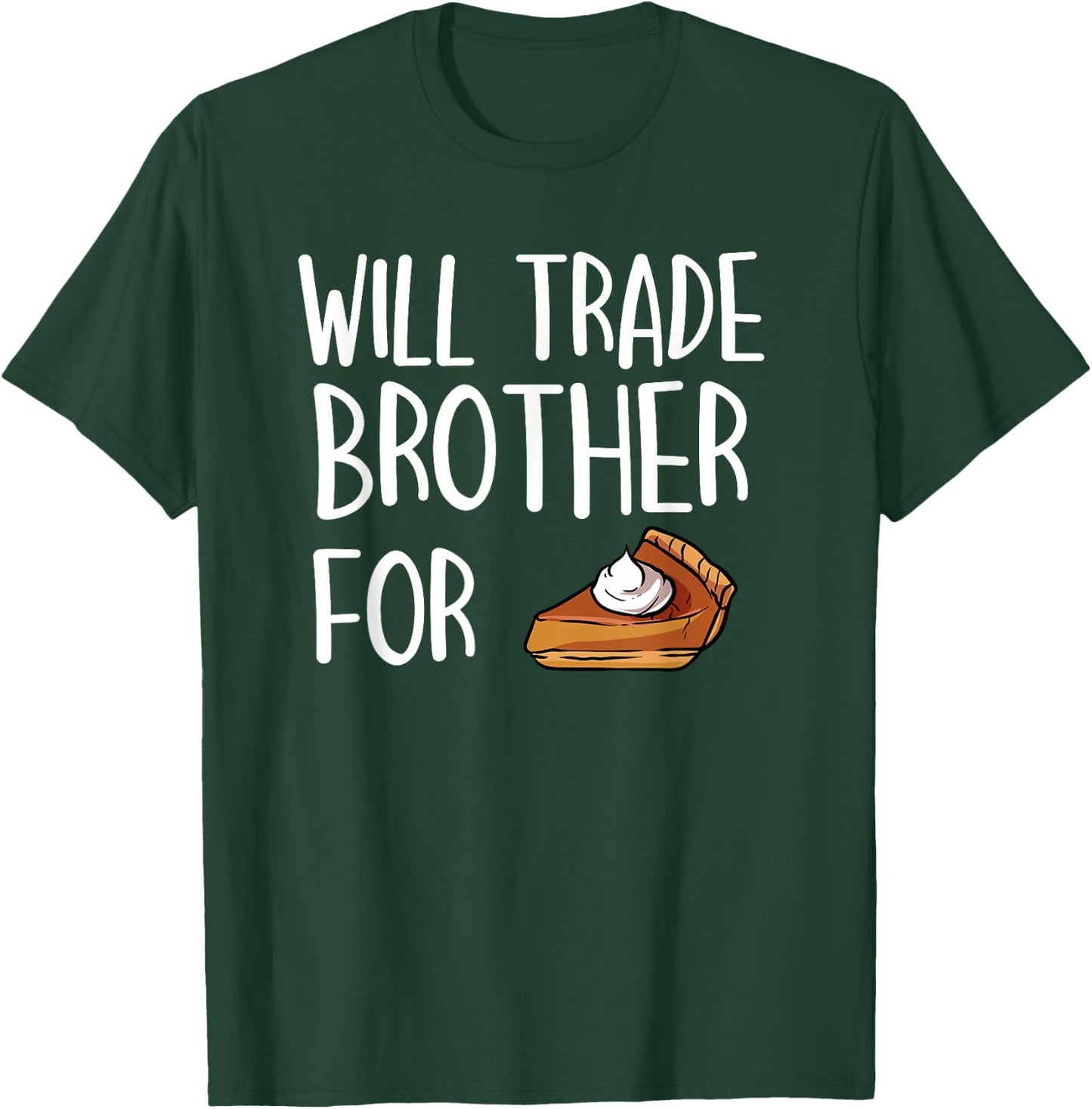 Kids Matching Thanksgiving Outfit Will Trade Brother For Pie T-Shirt - T-Shirt | Forest