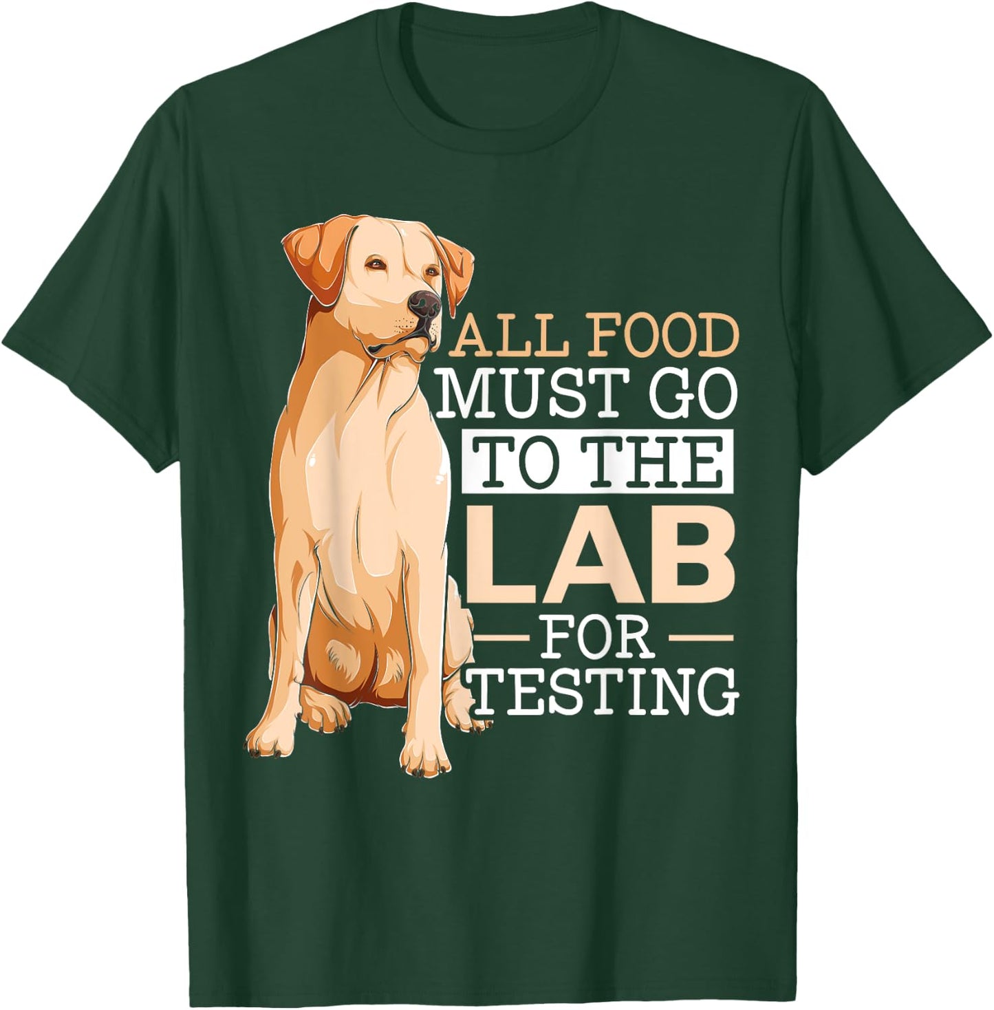 Dog Lover SteMi Apparel All Food Must Go To The Lab For Testing Labrador Retriever - -Adults & Kids, Black, Small, Short Sleeve, Classic Fit, Cotton 65% Polyester 35% T-Shirt - T-Shirt | Forest