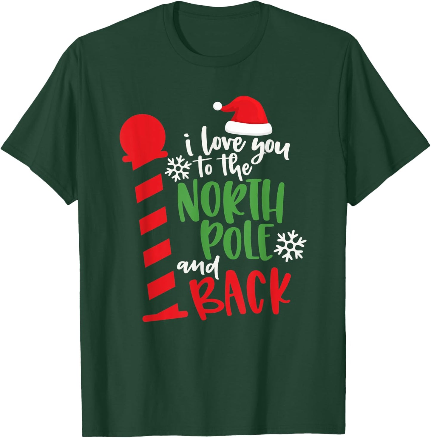 Love You To The North Pole And Back Merry Christmas Xmas Day T-Shirt - T-Shirt | Forest