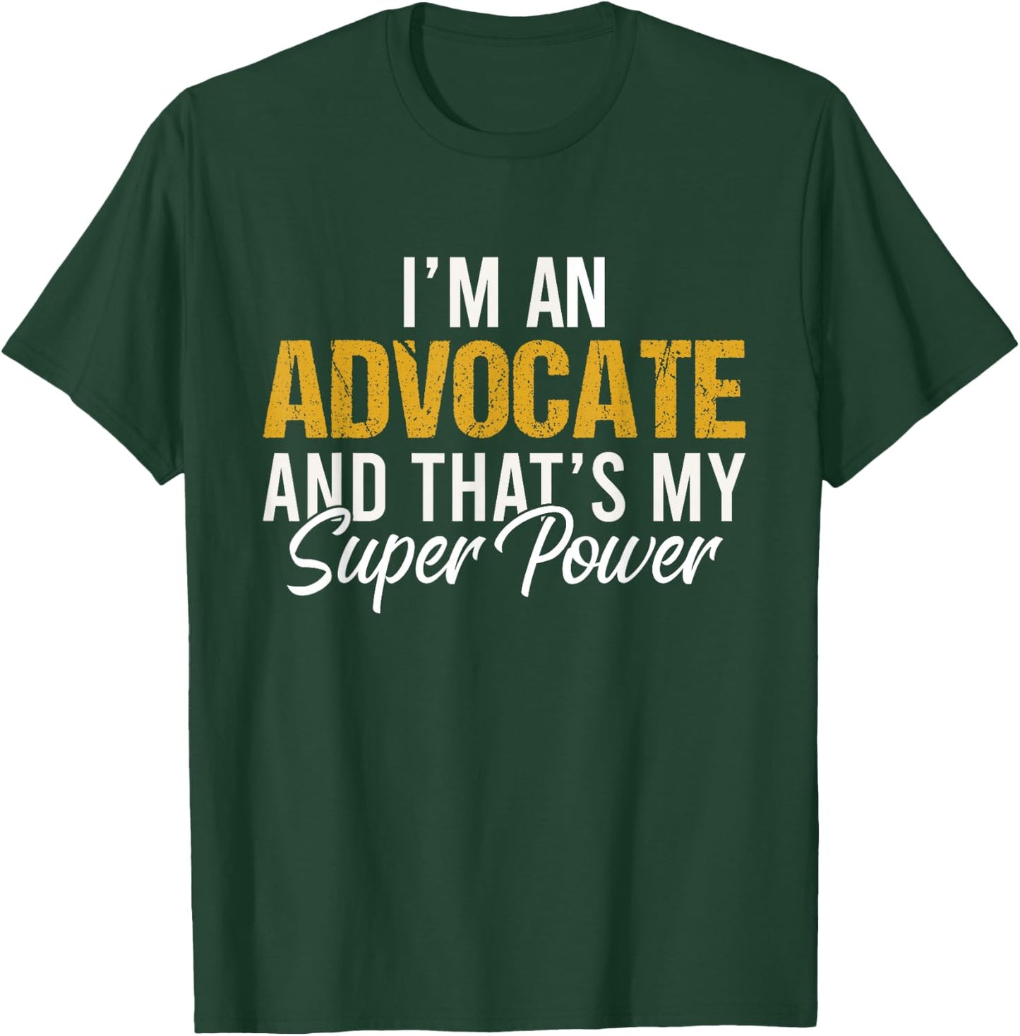 I'm an Advocate and that's my superpower funny Attorney T-Shirt - T-Shirt | Forest