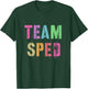 Vintage TEAM SPED Last Day of School Teacher Special Ed Crew Men Women Girls Kids T-Shirt - T-Shirt | Forest