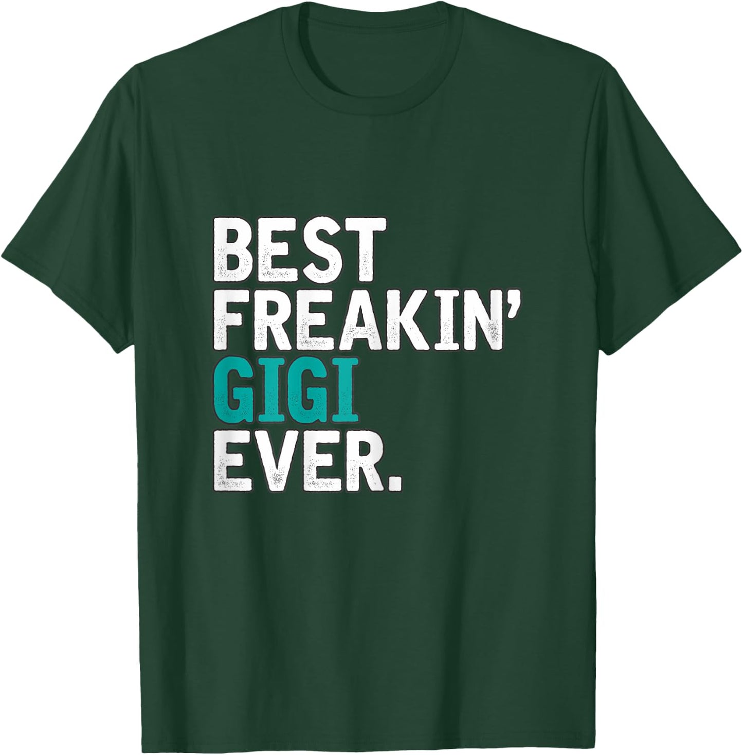 Best Freakin' GIGI ever, Gift GIGI T-Shirt - T-Shirt | Forest