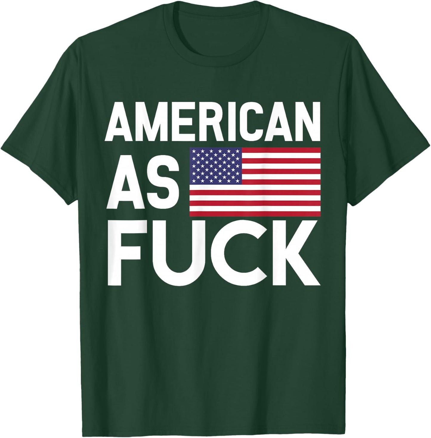 American As Fuck AF Patriot T-Shirt - T-Shirt | Forest
