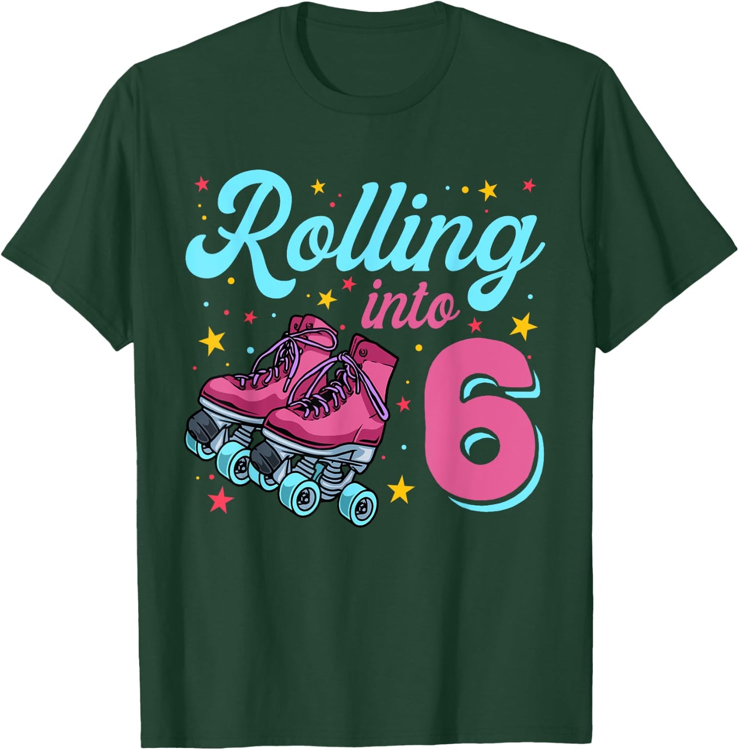 6th Birthday Shirt For Girls, Roller Skates Rolling Into 6 T-Shirt - T-Shirt | Forest
