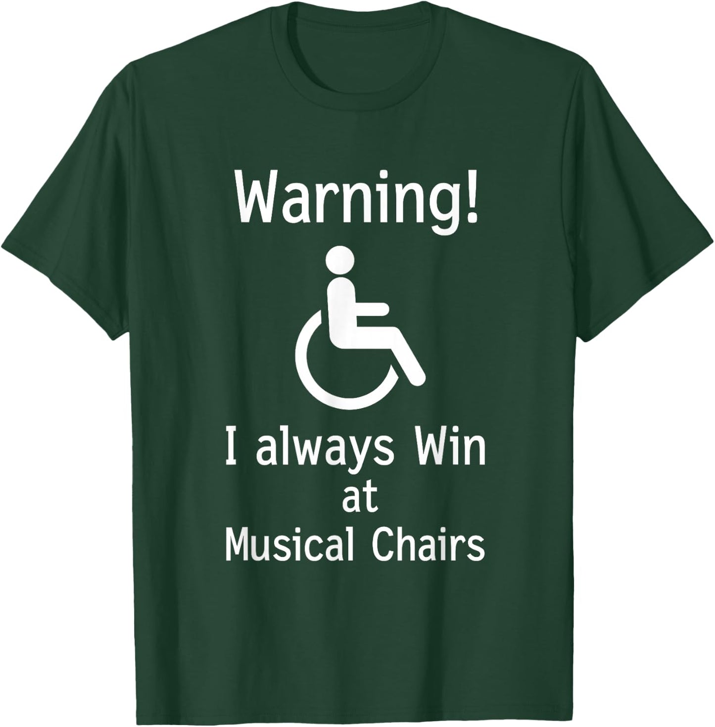 Funny Handicap Gift I Sarcastic Disabled Wheelchair T-Shirt - T-Shirt | Forest