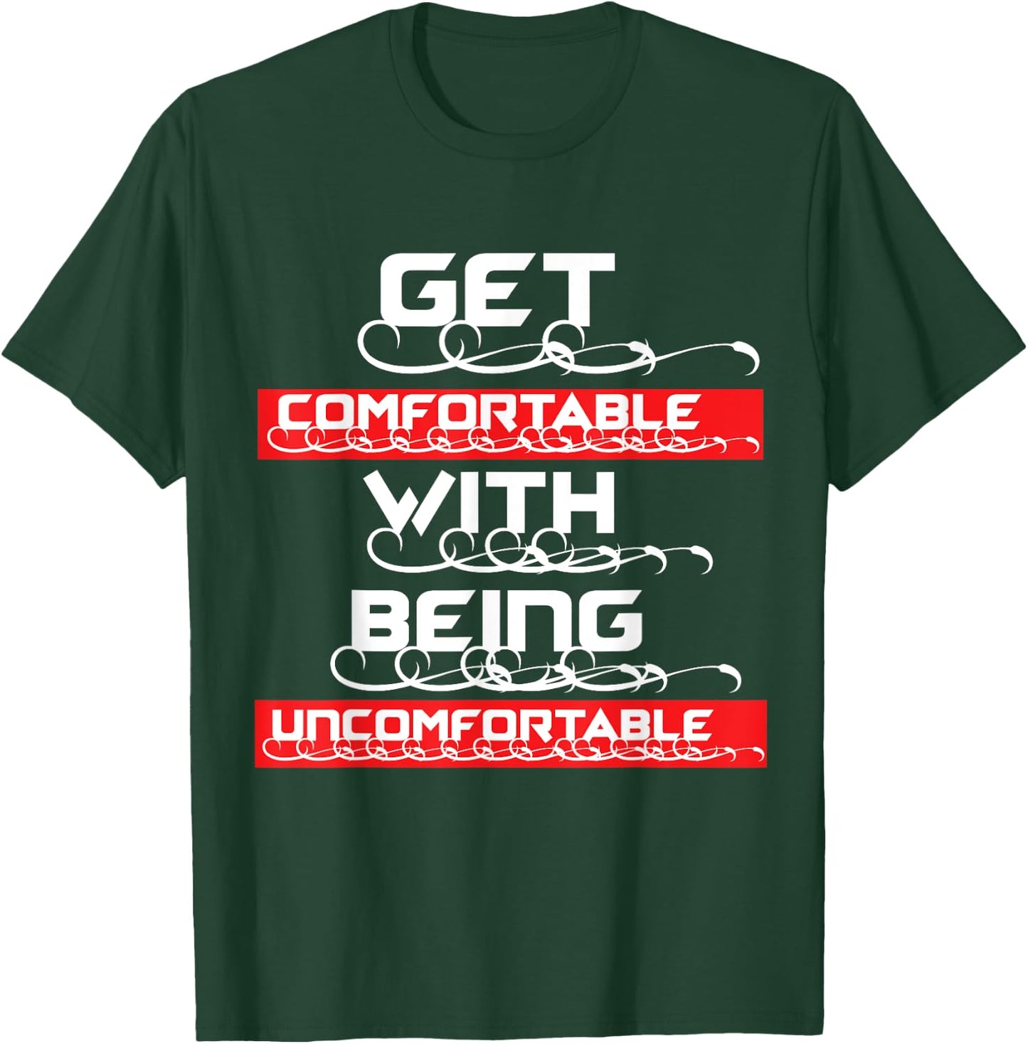 "Get Comfortable with being Uncomfortable" T-Shirt - T-Shirt | Forest