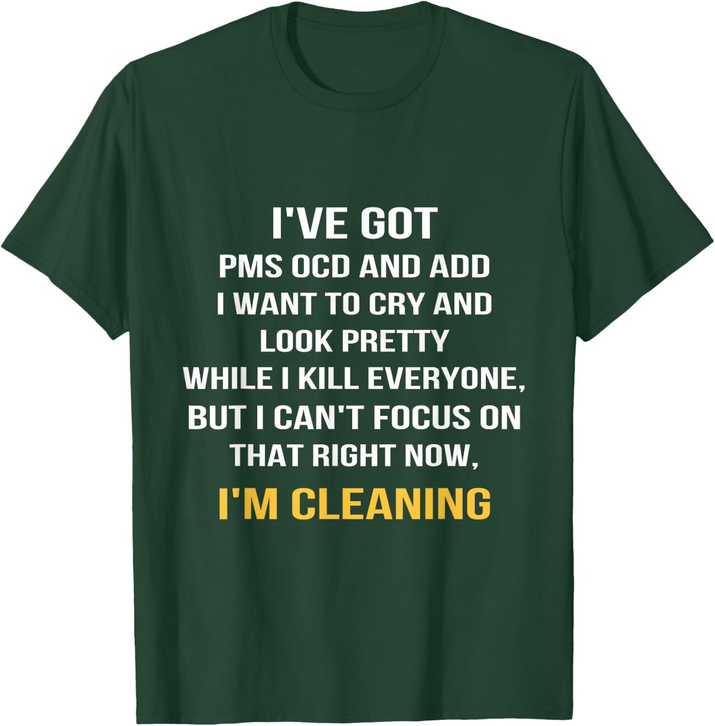 I've got PMS OCD and ADD I want to cry and look pretty T-Shirt - T-Shirt | Forest