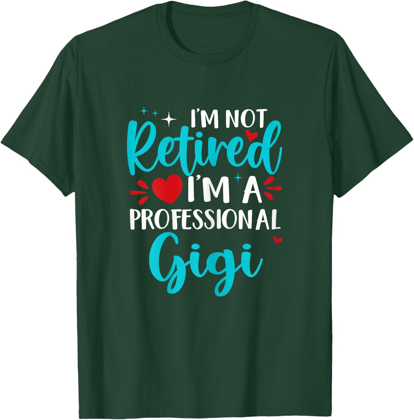 Gigi I'm Not Retired I'm A Professional Gigi T-Shirt - T-Shirt | Forest