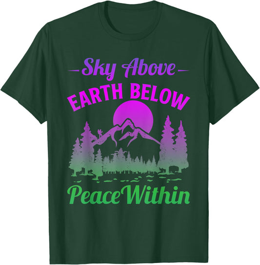 Funny Mountains Sky Above Earth Below Peace Within Hiker T-Shirt - T-Shirt | Forest