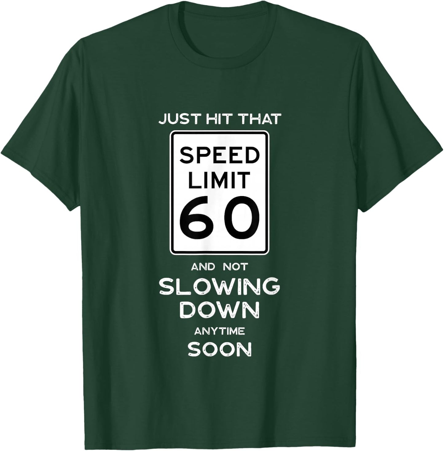 60th Birthday Sign Speed Limit Car Mechanic Racing Fan T-Shirt - T-Shirt | Forest