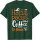 Hocus Pocus I Need Coffee To Focus Witch Fun Halloween Funny T-Shirt - T-Shirt | Forest