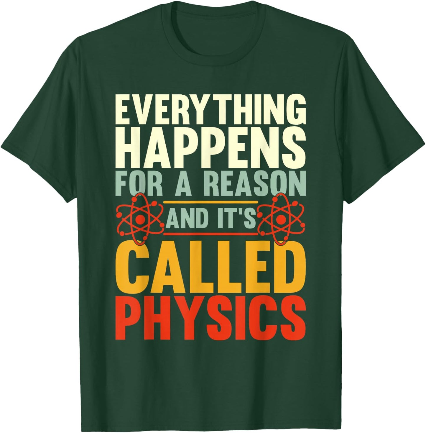 Everything Happens For A Reason And Its Called Physics T-Shirt - T-Shirt | Forest
