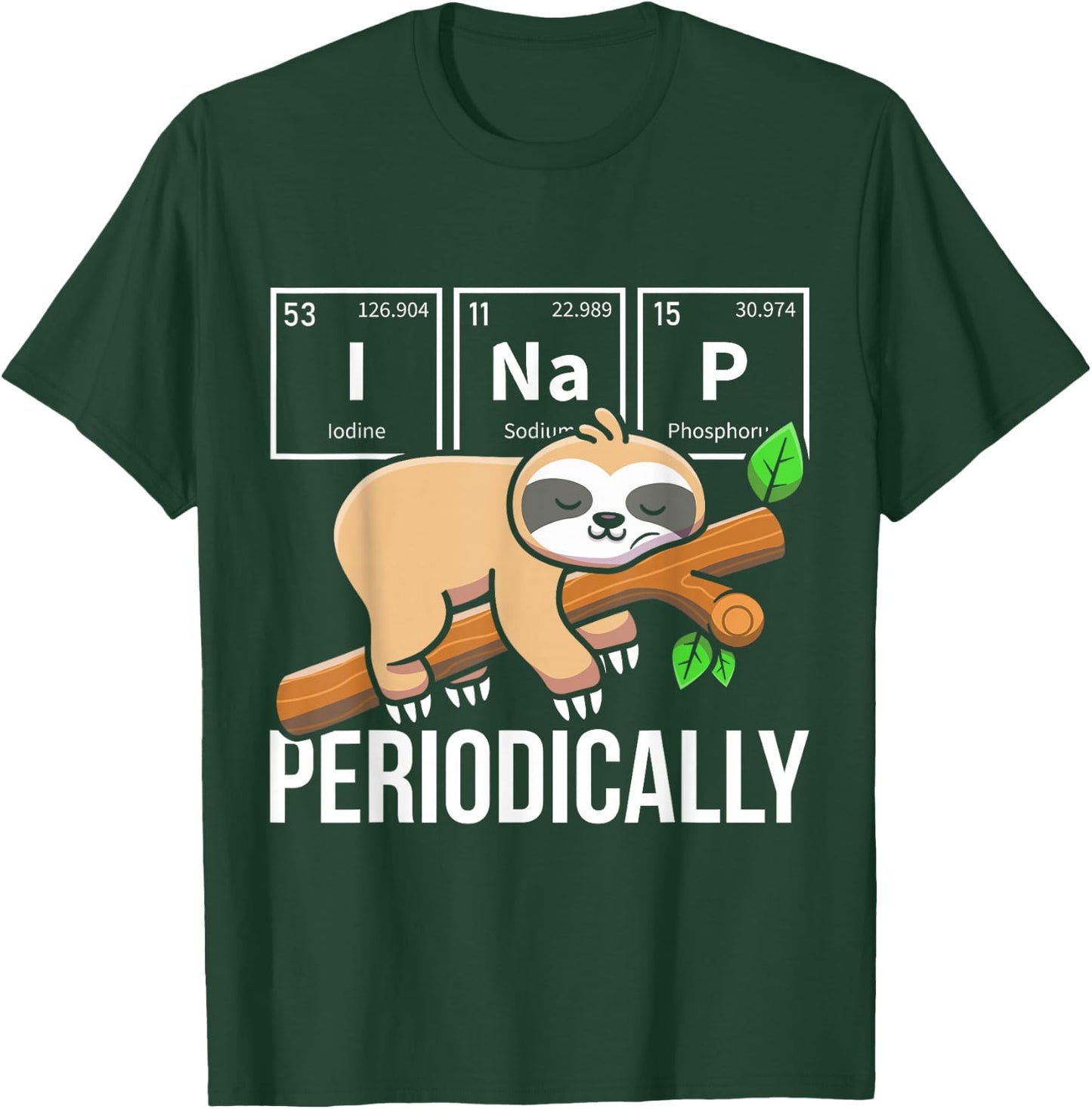 I Nap Periodically Sloth Animal Periodic Table Chemistry T-Shirt - T-Shirt | Forest