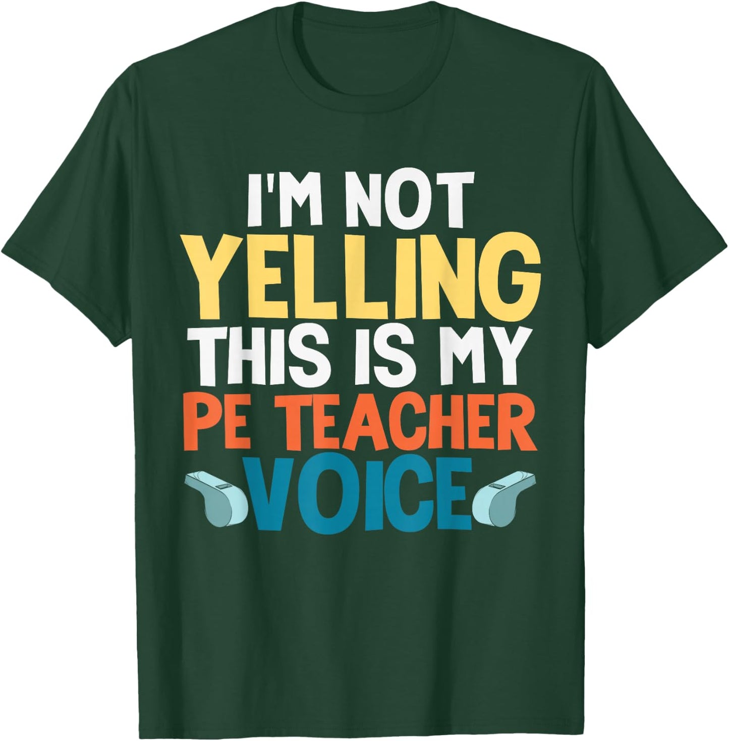 Funny I'm Not Yelling This is My PE Teacher Voice Gift T-Shirt - T-Shirt | Forest